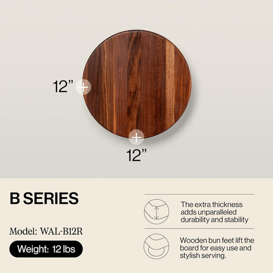 B Series Round Wooden Walnut Cutting Board 12”x12” – 1.5” Thick, 12-lb Non-Reversible Butcher Block with Wood Bun Feet & Edge-Grain