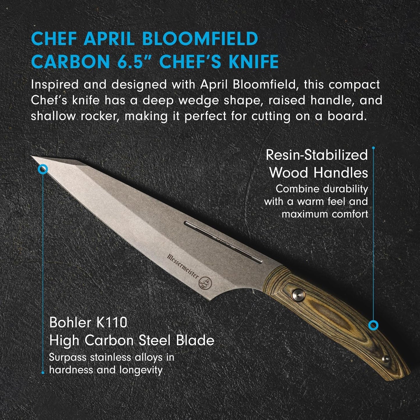 Chef April Bloomfield Carbon 6.5” Chef’s Knife - Bohler K110 High Carbon Steel with a Ceramic Stonewash Finish - Resin-Stabilized Wood Handles - Handcrafted in Maniago, Italy