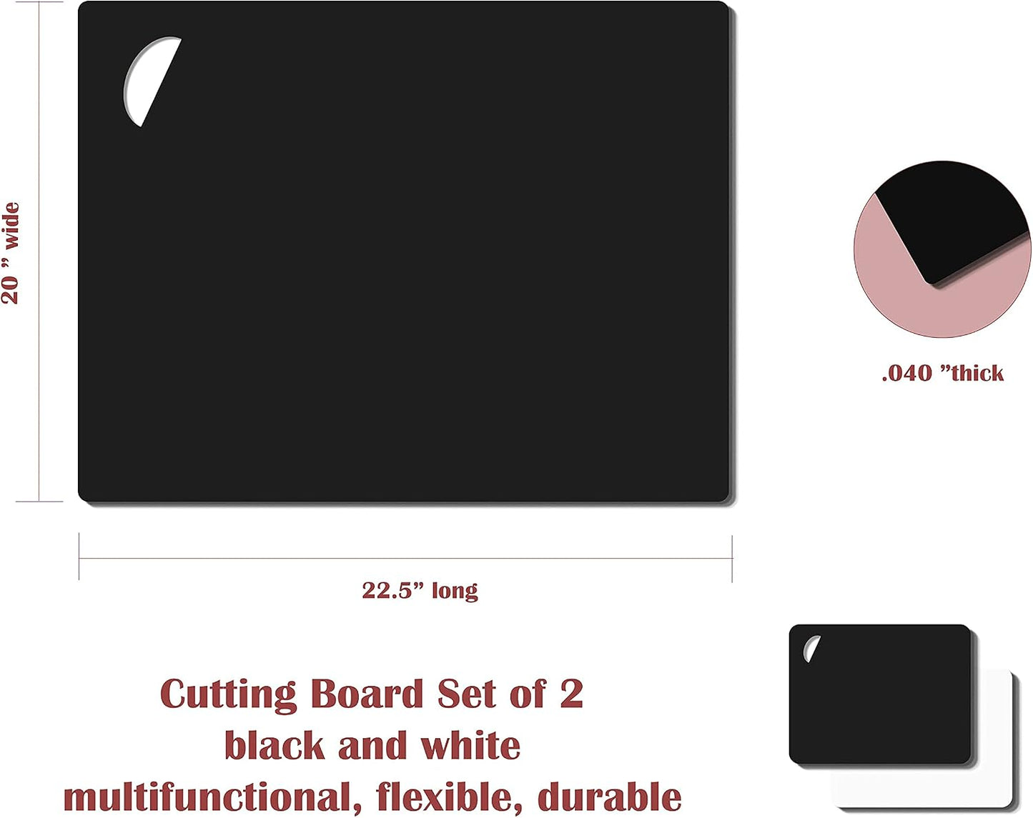 Please review description before purchase. Set of 2 Cutting board mat (Black-White, X-Large 22.5w"x20"hx.040"thick)