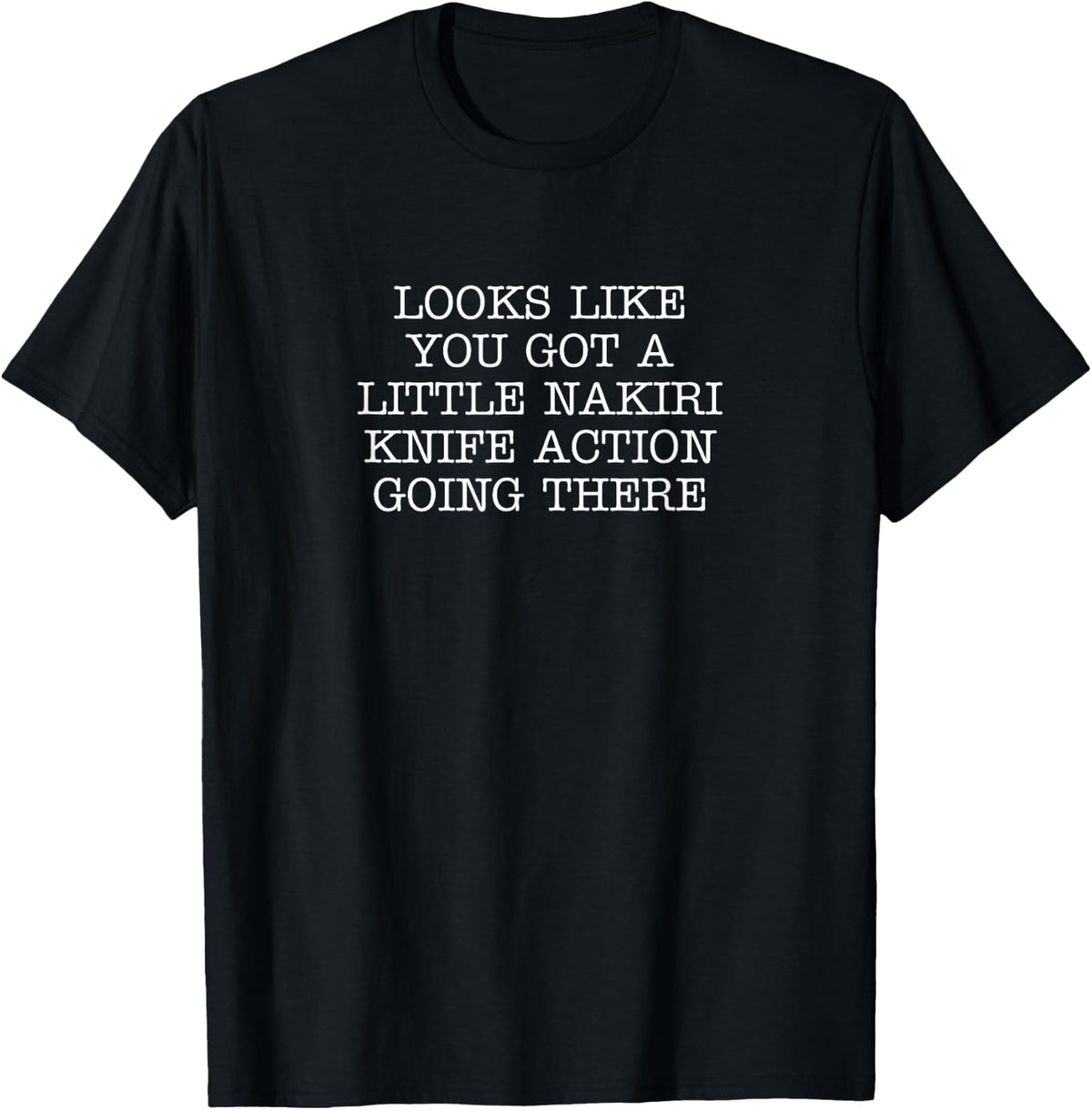 Looks Like You Got A Little Nakiri Knife Action Going There T-Shirt
