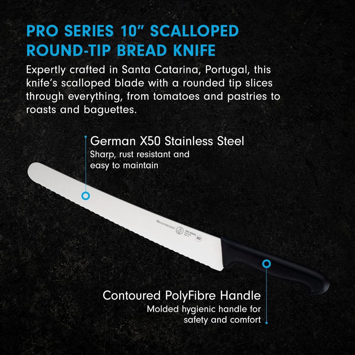 Pro Series 10” Scalloped Round-Tip Bread Knife - German X50 Stainless Steel & NSF-Approved PolyFibre Handle - 15-Degree Edge, Rust Resistant & Easy to Maintain - Made in Portugal